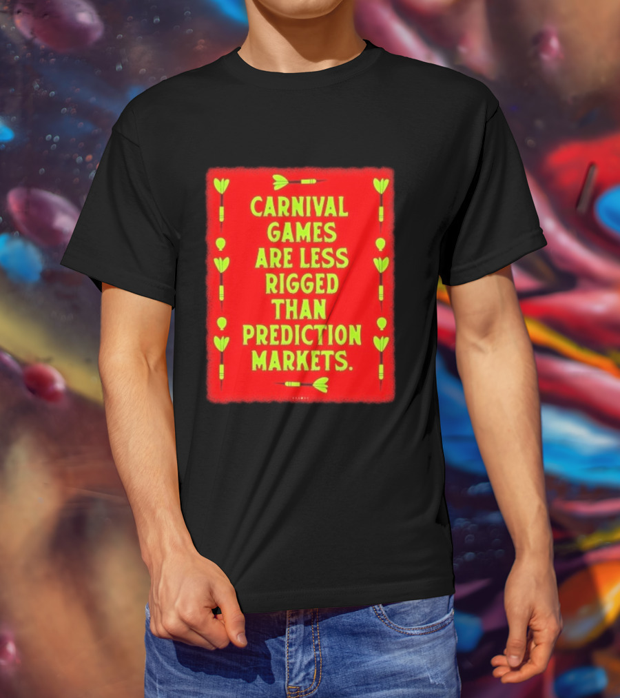 Carnival Games Are Less Rigged Than Prediction Markets Red And Green Dart T-Shirt
