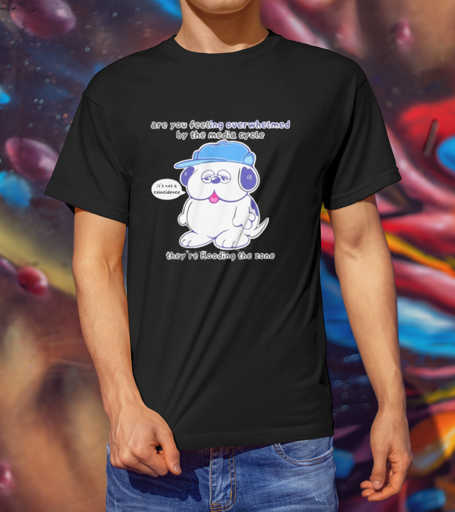 Olaf Are You Feeling Overwhelmed By The Media Cycle They're Flooding The Zone Blue Cap Cartoon Dog T-Shirt