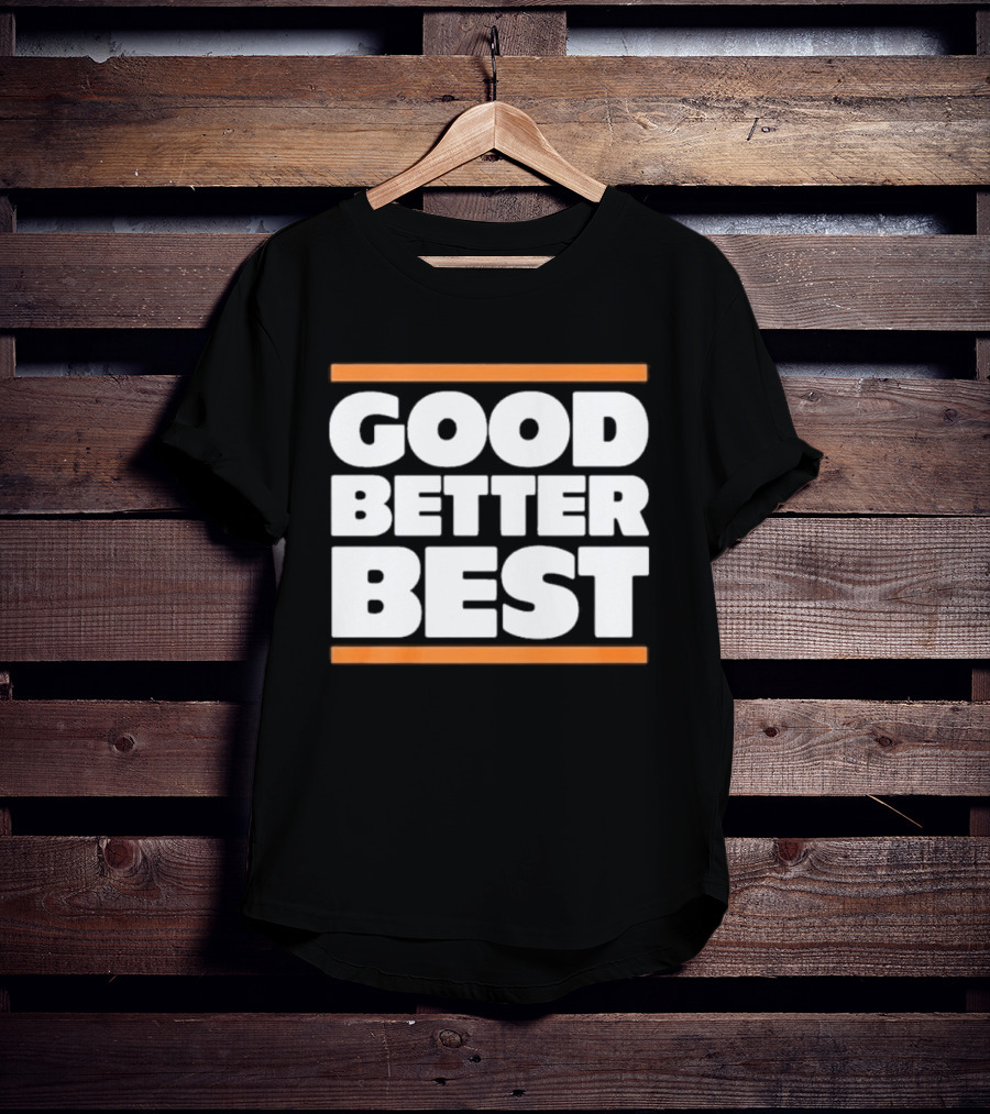 Good Better Best Chicago Football T-Shirt