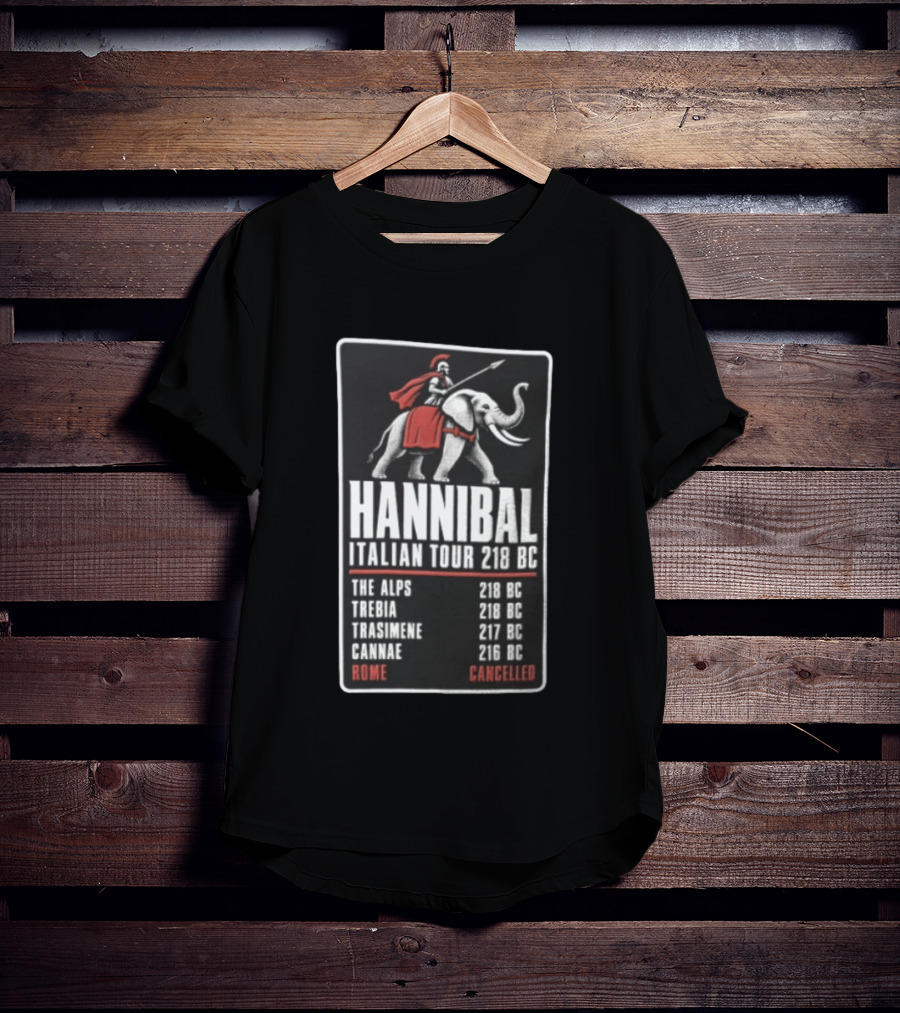 Hannibal Italian Tour 218 BC The Alps Trebia Trasimene Cannae Rome Cancelled T-Shirt