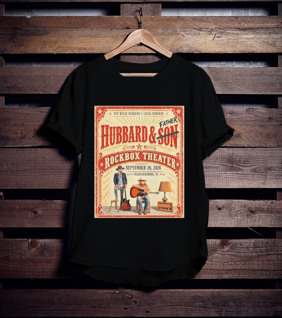 Ray Wylie Hubbard And Lucas Hubbard Live At Rockbox Theater Fredericksburg TX September 26 2026 T-Shirt