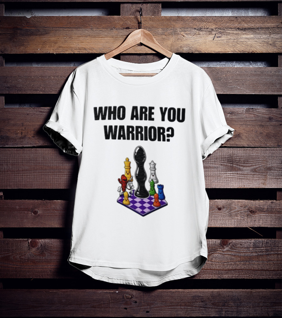 Who Are You Warrior Chess Piece Set Unique Anal Plug T-Shirt
