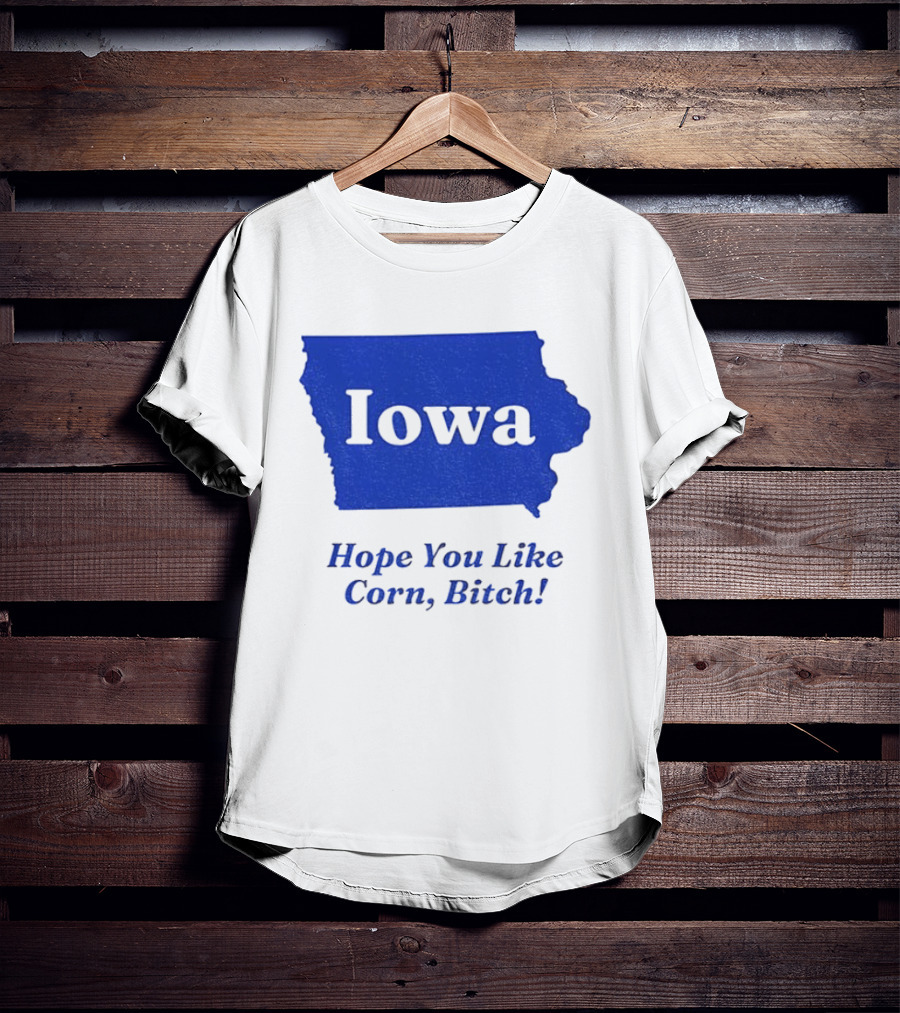 Iowa Map Hope You Like Corn Bitch T-Shirt