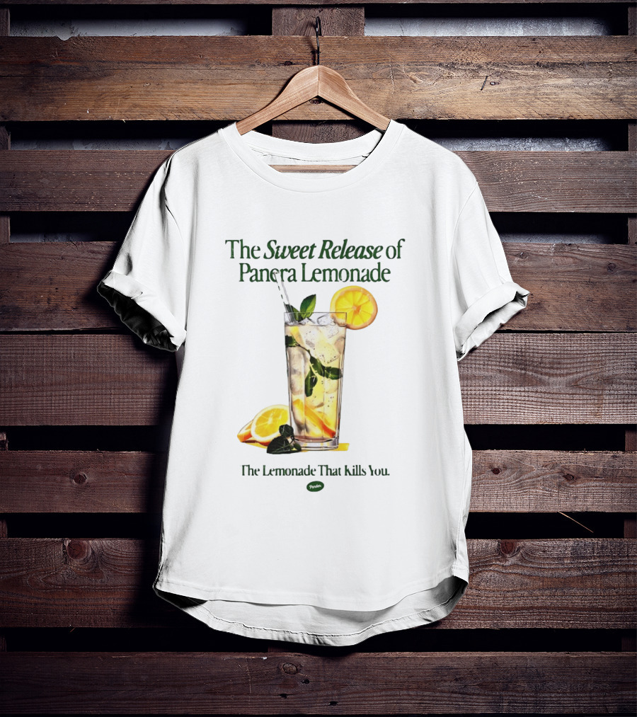 The Sweet Release Of Panera Lemonade The Lemonade That Kills You T-Shirt