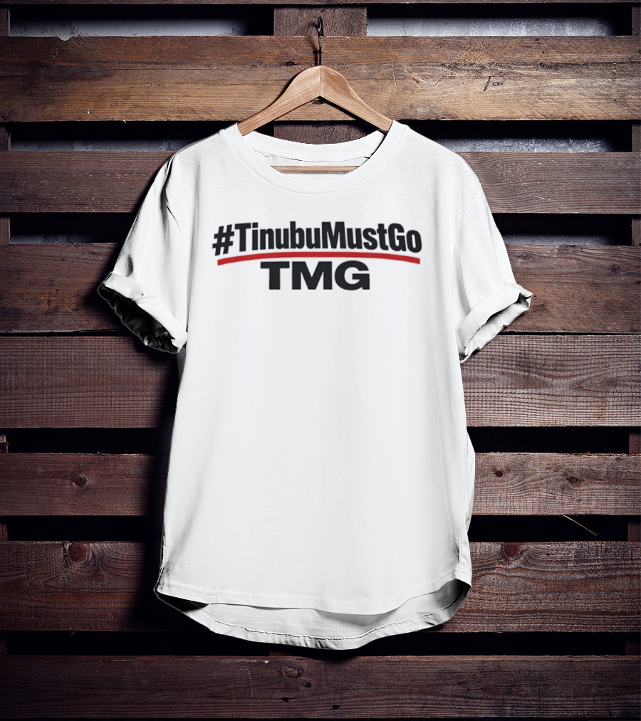 TinubuMustGo TMG Hashtag Nigeria Political Movement T-Shirt