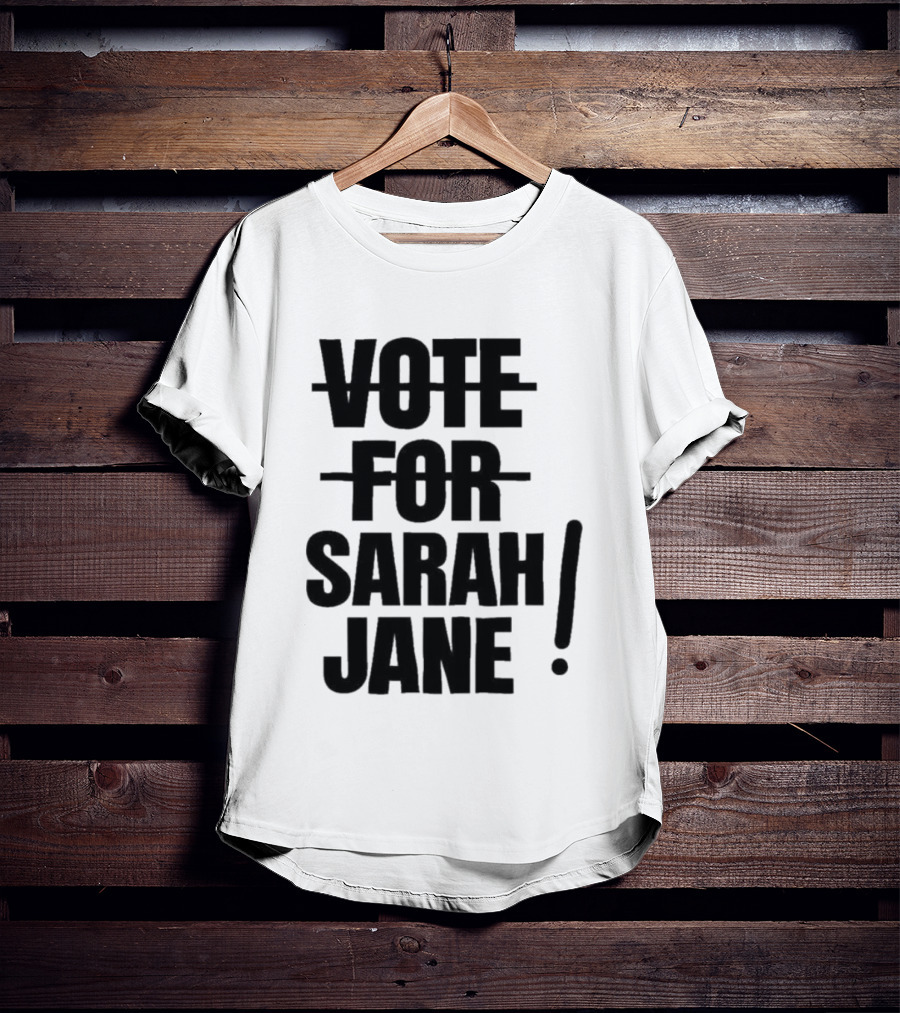 Vote For Sarah Jane Text With Exclamation Point T-Shirt