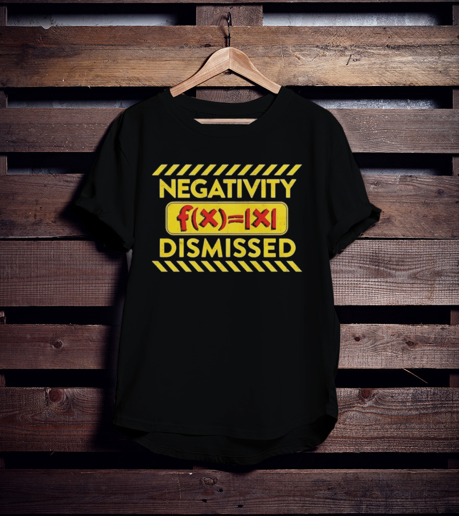 Negativity Dismissed F(x)=|x| Math Mathematics T-Shirt