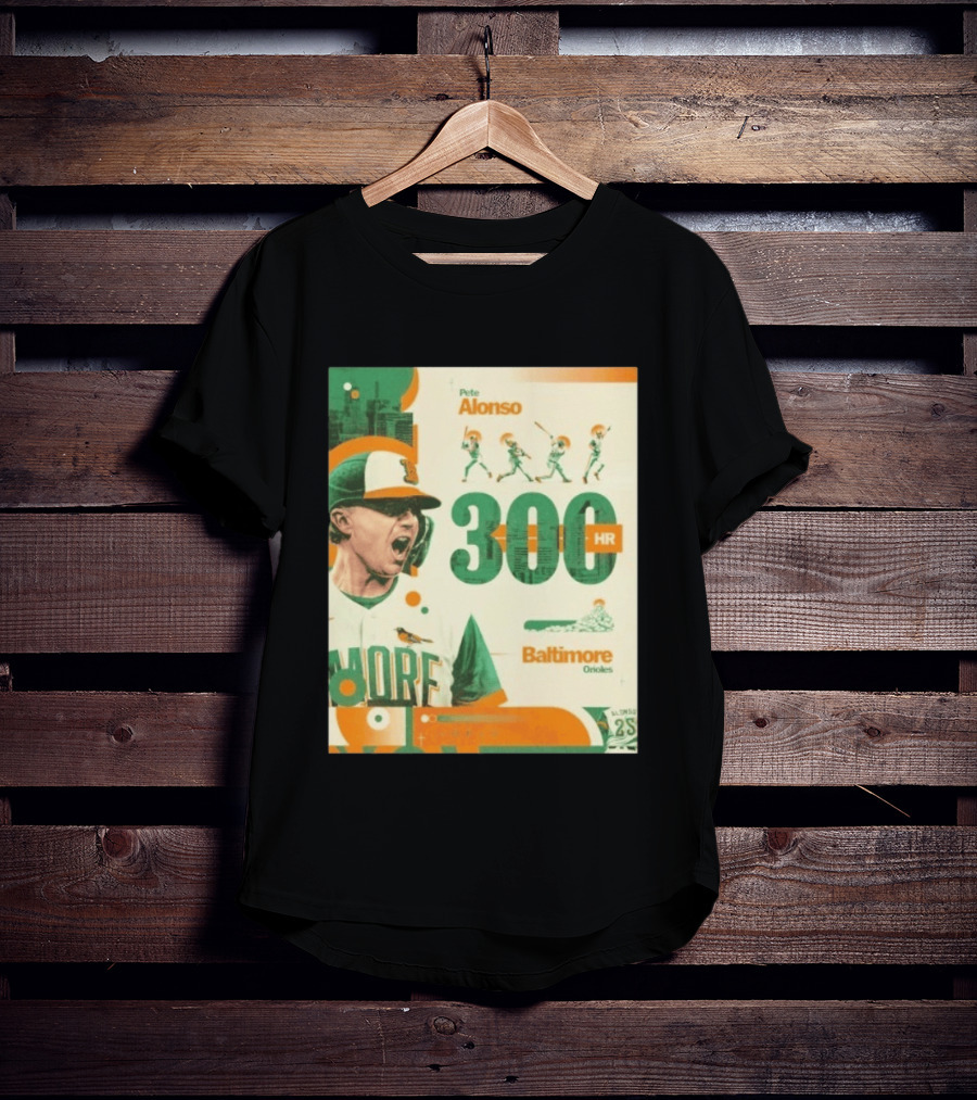 Pete Alonso 300 HR Baltimore Orioles Career Milestone T-Shirt