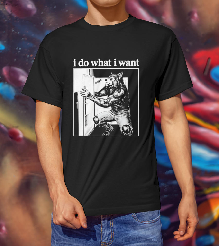 I Do What I Want Werewolf Refrigerator Fridge T-Shirt