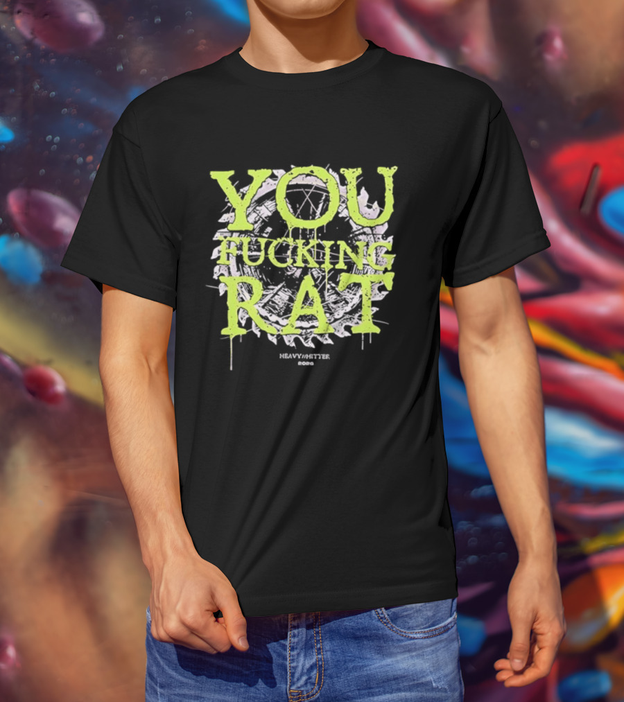 You Fucking Rat Heavy Hitter 2026 Streetwear Dripping Neon T-Shirt