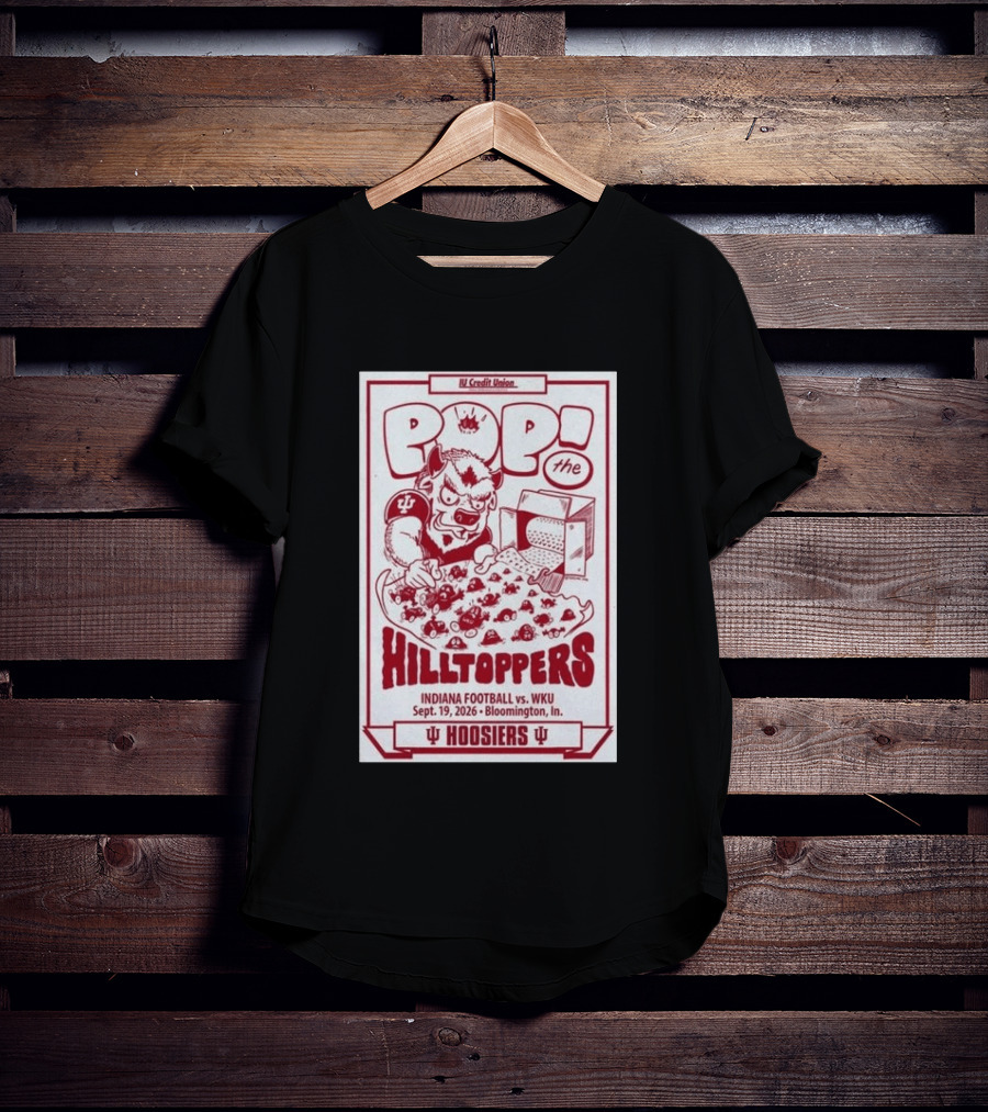 IU Credit Union Pop The Hilltoppers Indiana Football Vs WKU Sept 19 2026 Bloomington Hoosiers T-Shirt