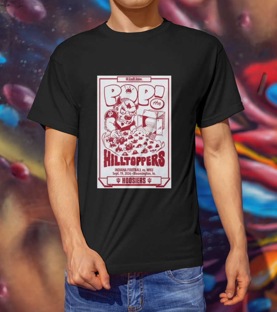 IU Credit Union Pop The Hilltoppers Indiana Football Vs WKU Sept 19 2026 Bloomington Hoosiers T-Shirt
