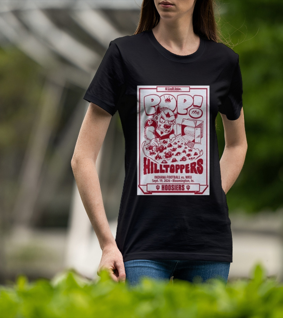 IU Credit Union Pop The Hilltoppers Indiana Football Vs WKU Sept 19 2026 Bloomington Hoosiers T-Shirt