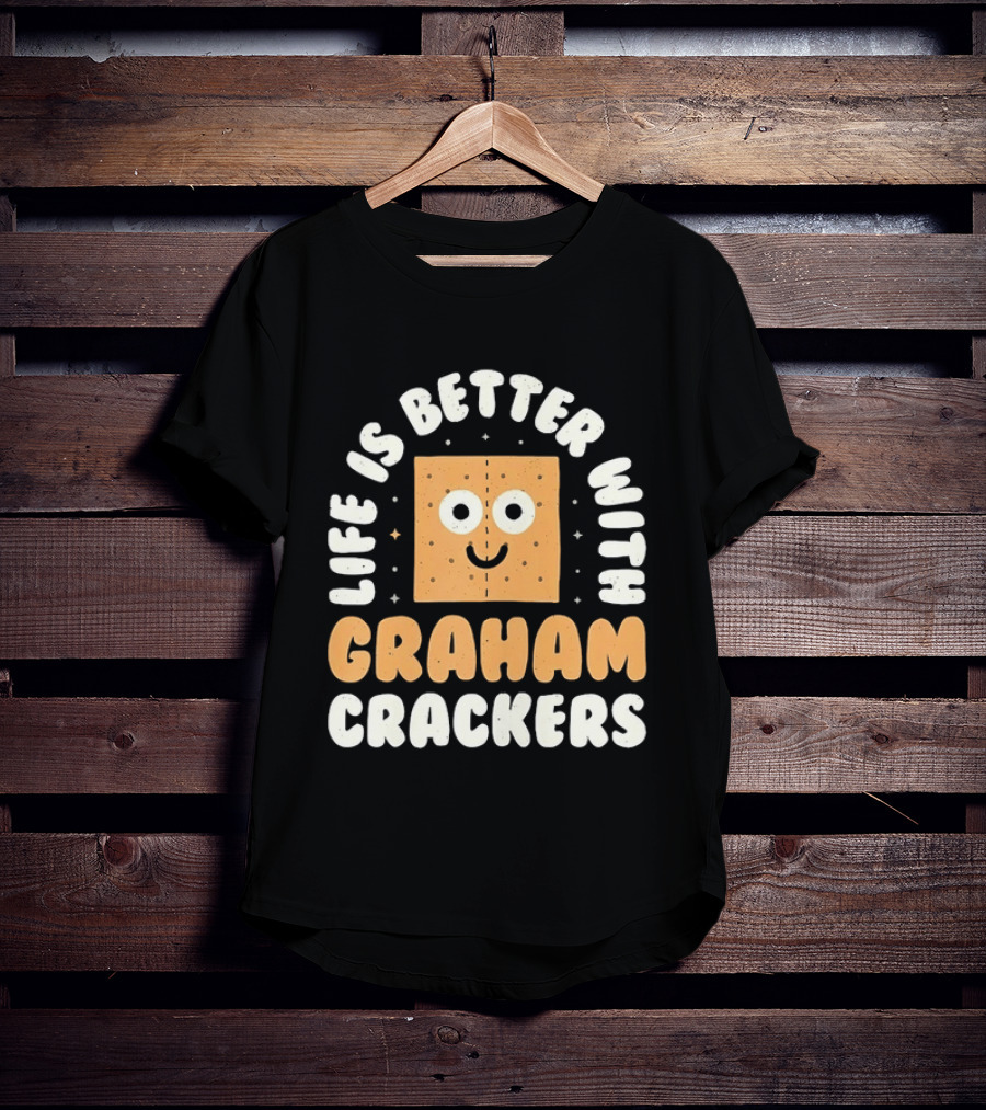 Life Is Better With Graham Crackers Snack Food Cute Smiling Face T-Shirt