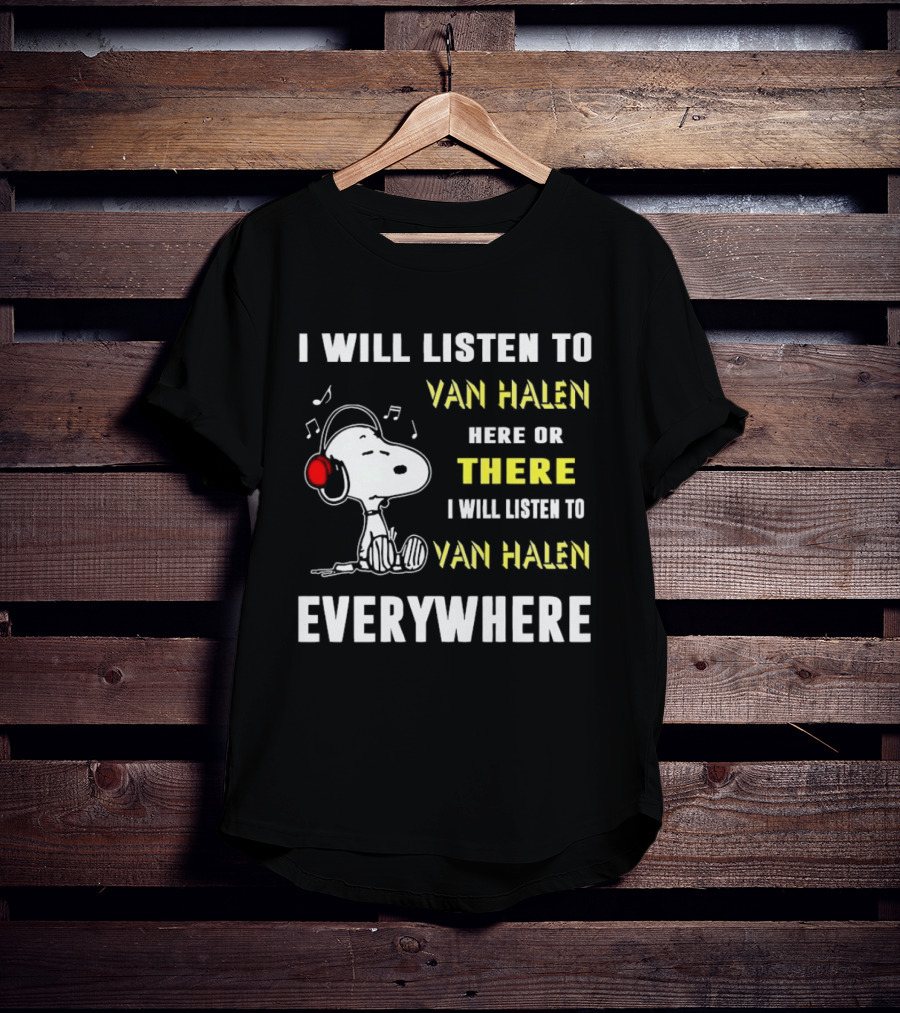 Snoopy I Will Listen To Van Halen Here Or There Everywhere T-Shirt