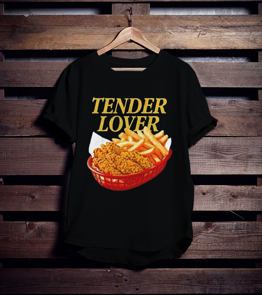 Tender Lover Chicken Strips And Fries Basket T-Shirt