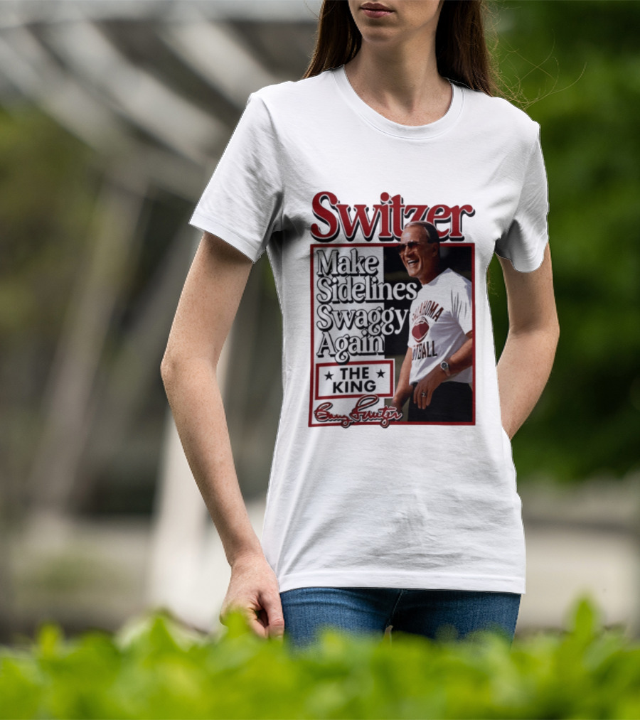 Switzer Make Sidelines Swaggy Again The King Oklahoma Football T-Shirt