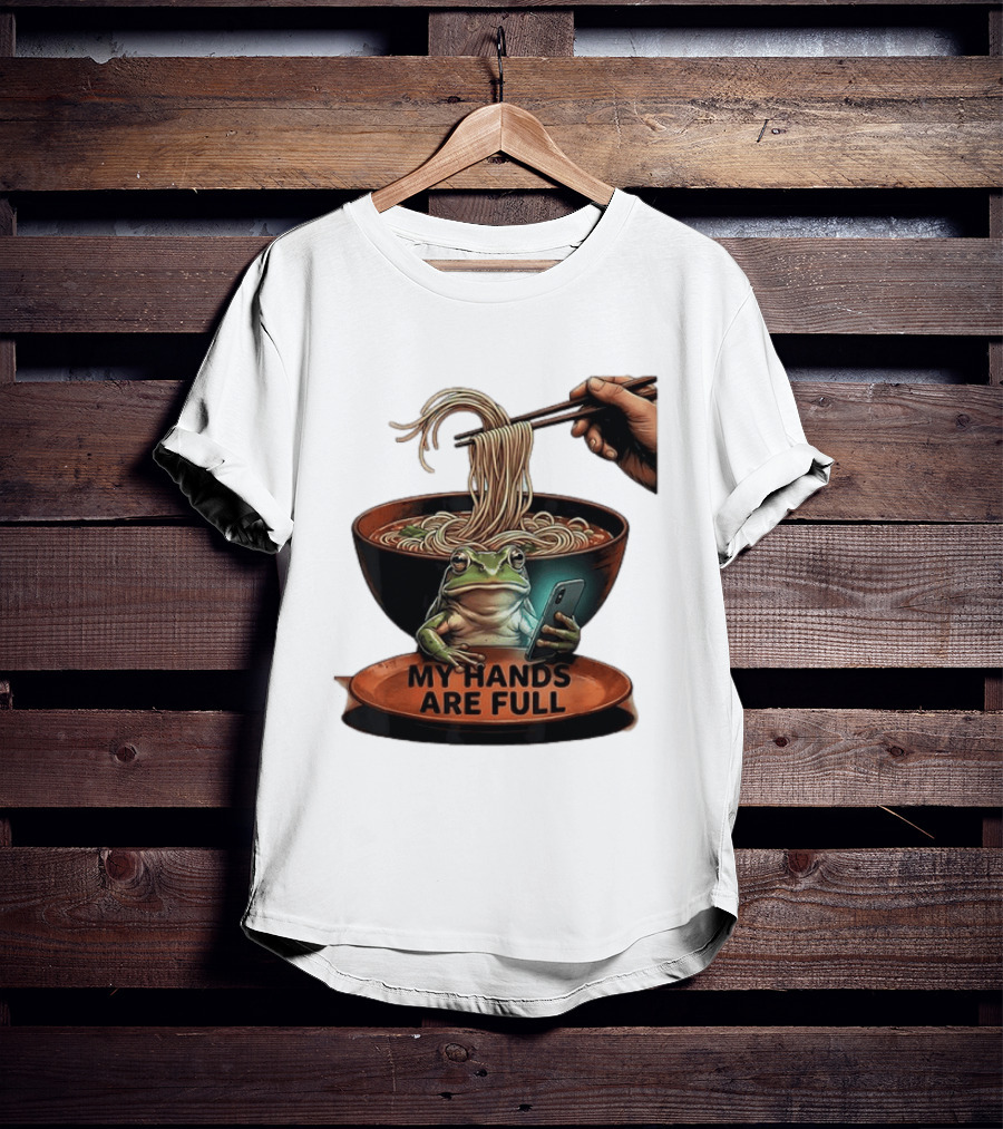 My Hands Are Full Frog Holding Phone Eating Ramen Noodles T-Shirt
