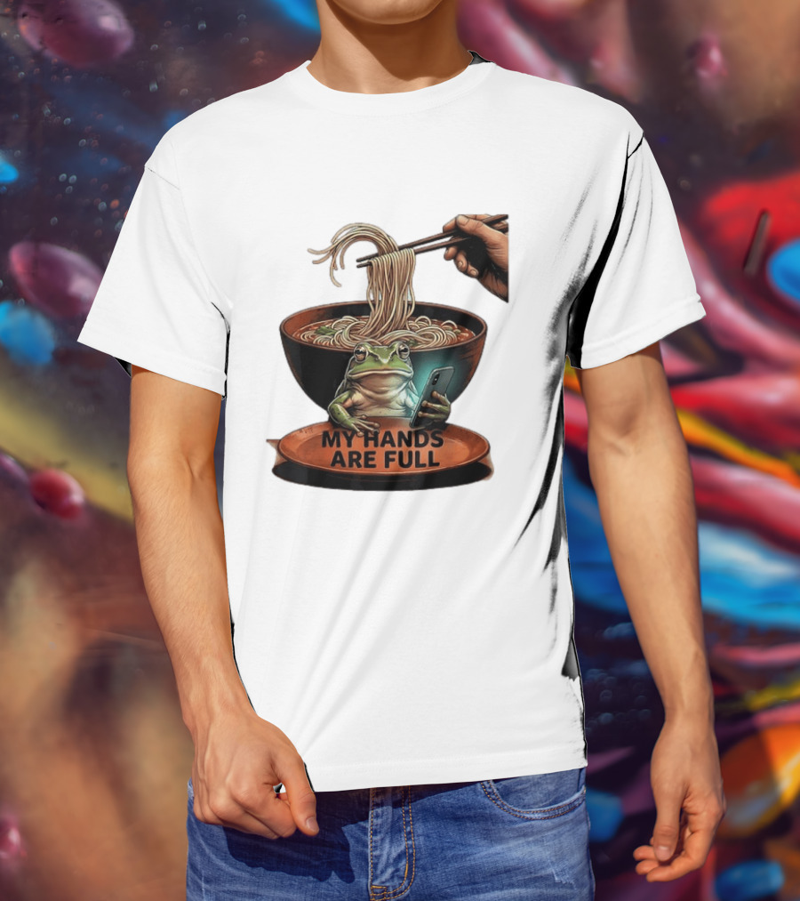 My Hands Are Full Frog Holding Phone Eating Ramen Noodles T-Shirt