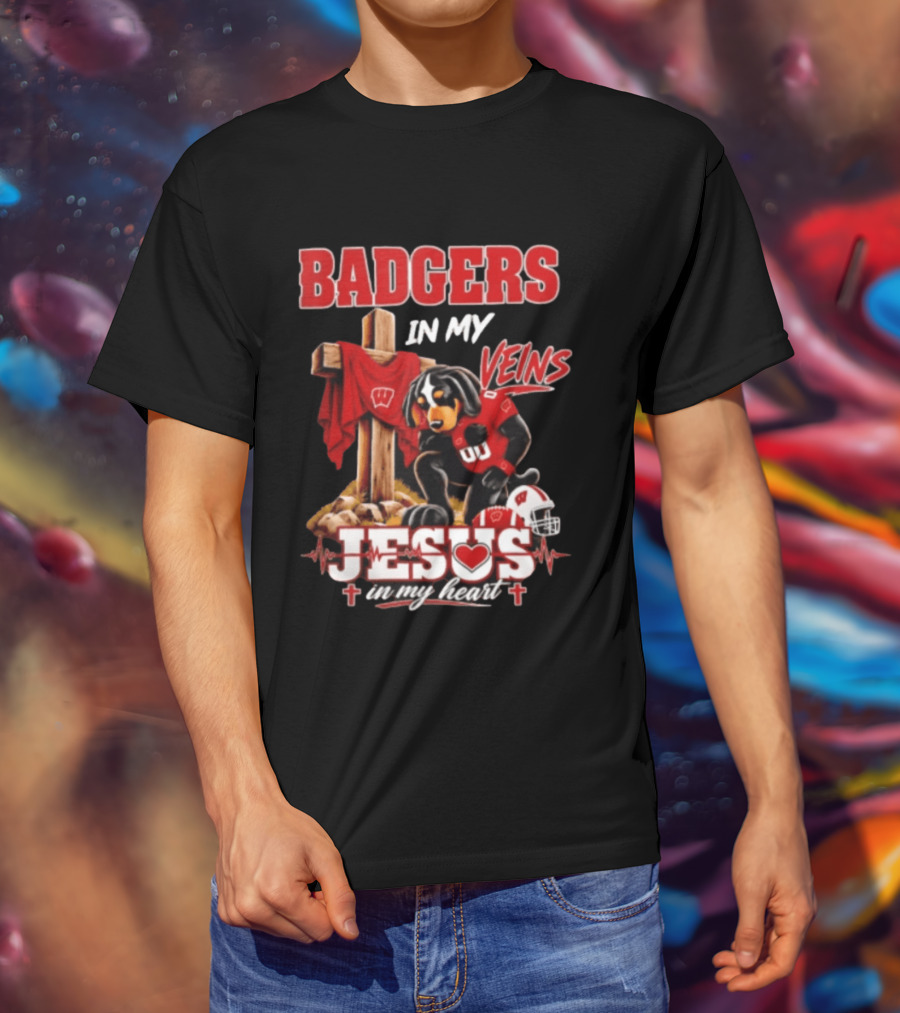 Badgers In My Veins Jesus In My Heart Wisconsin Football Faith T-Shirt
