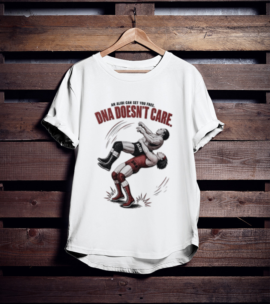 An Alibi Can Set You Free DNA Doesn't Care Wrestling Suplex Move T-Shirt