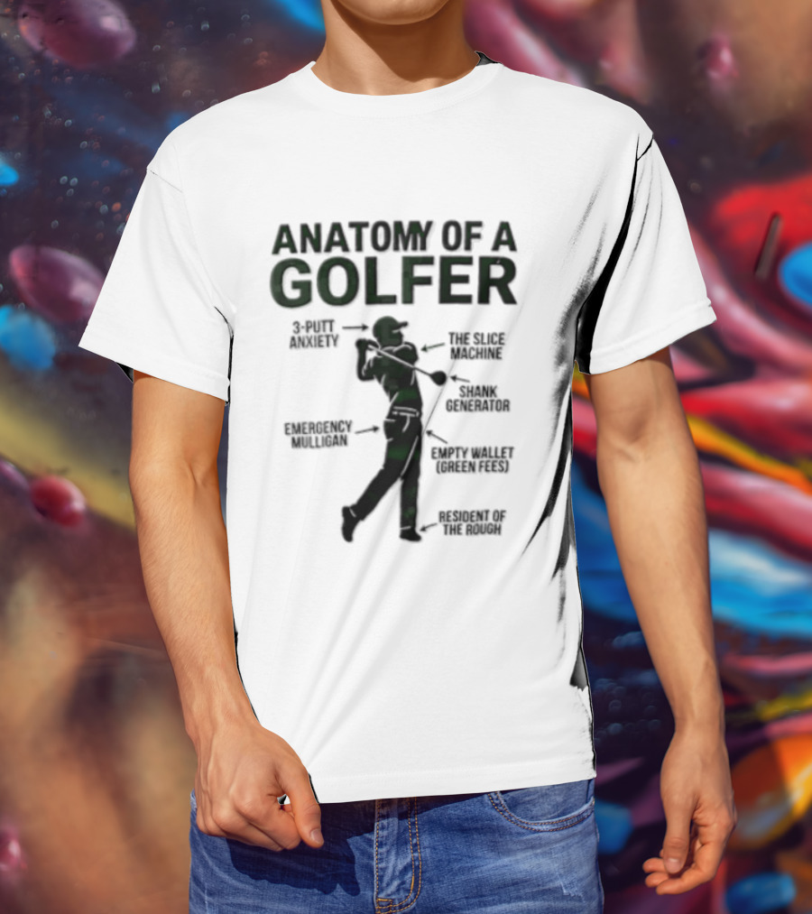 Anatomy Of A Golfer 3 Putt Anxiety Slice Machine Shank Generator Emergency Mulligan Empty T-Shirt
