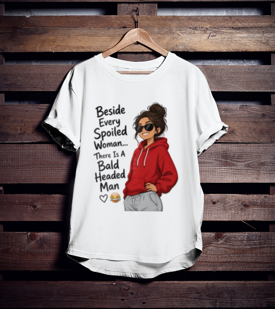Beside Every Spoiled Woman There Is A Bald Headed Man Red Black Sunglasses Emoji T-Shirt