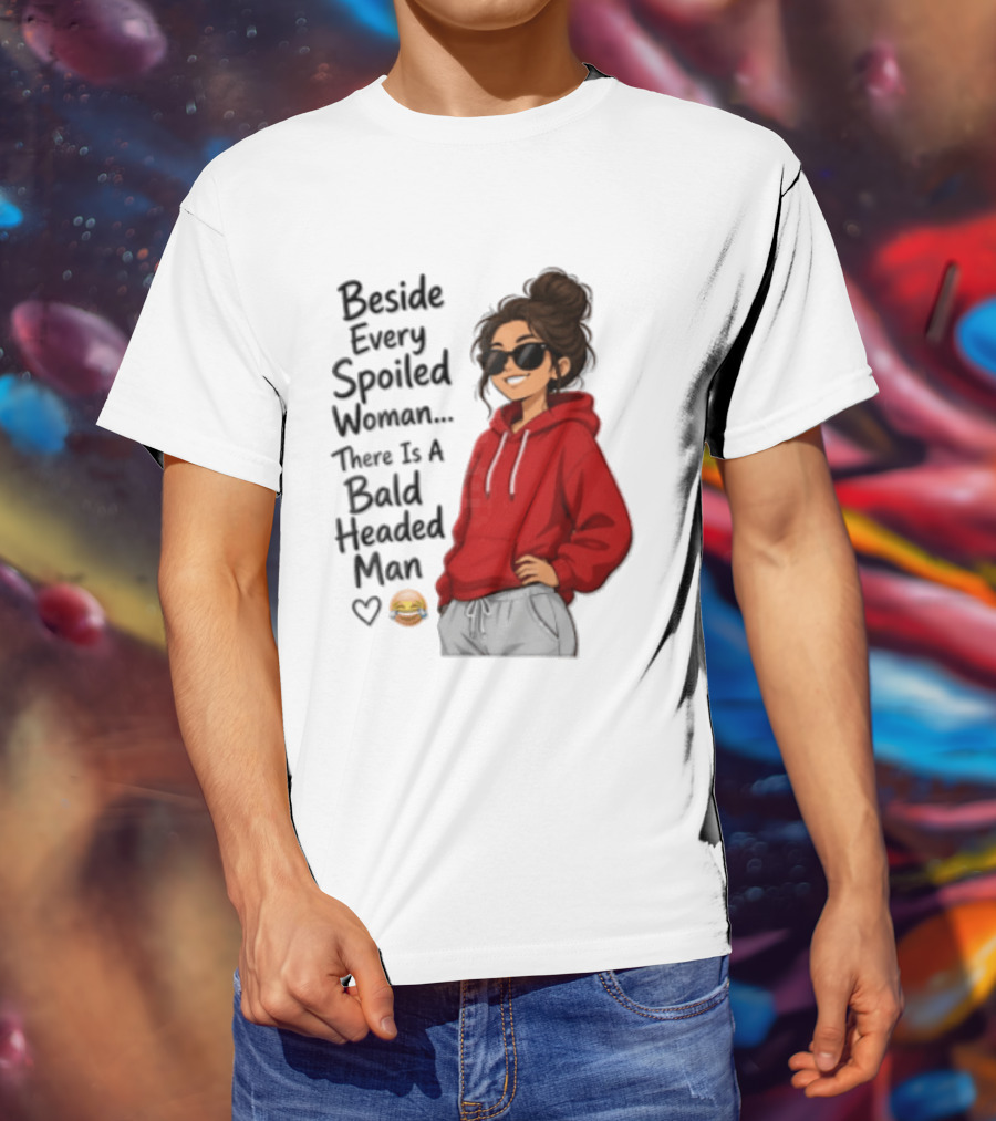 Beside Every Spoiled Woman There Is A Bald Headed Man Red Black Sunglasses Emoji T-Shirt