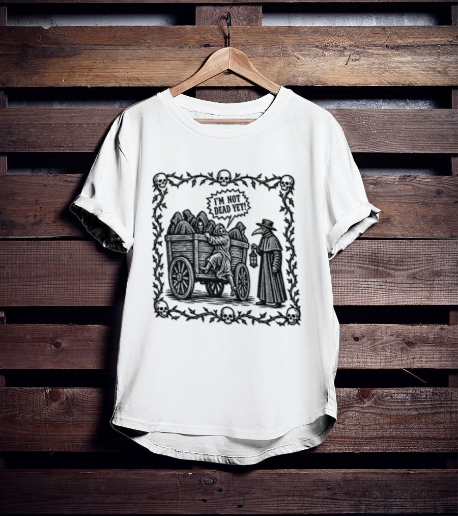 I Am Not Dead Yet Plague Doctor Cart Skulls Vines Medieval T-Shirt