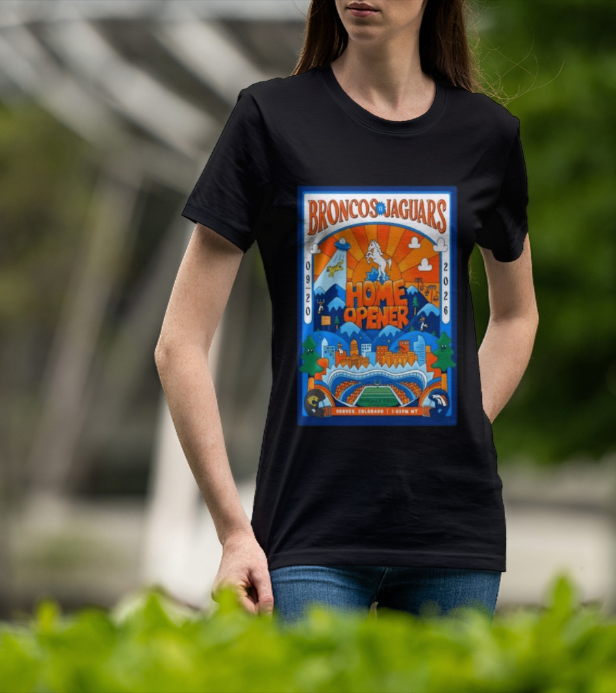 Broncos Vs Jaguars Home Opener 2026 Empower Field Denver Colorado 09 20 2:05PM MT T-Shirt