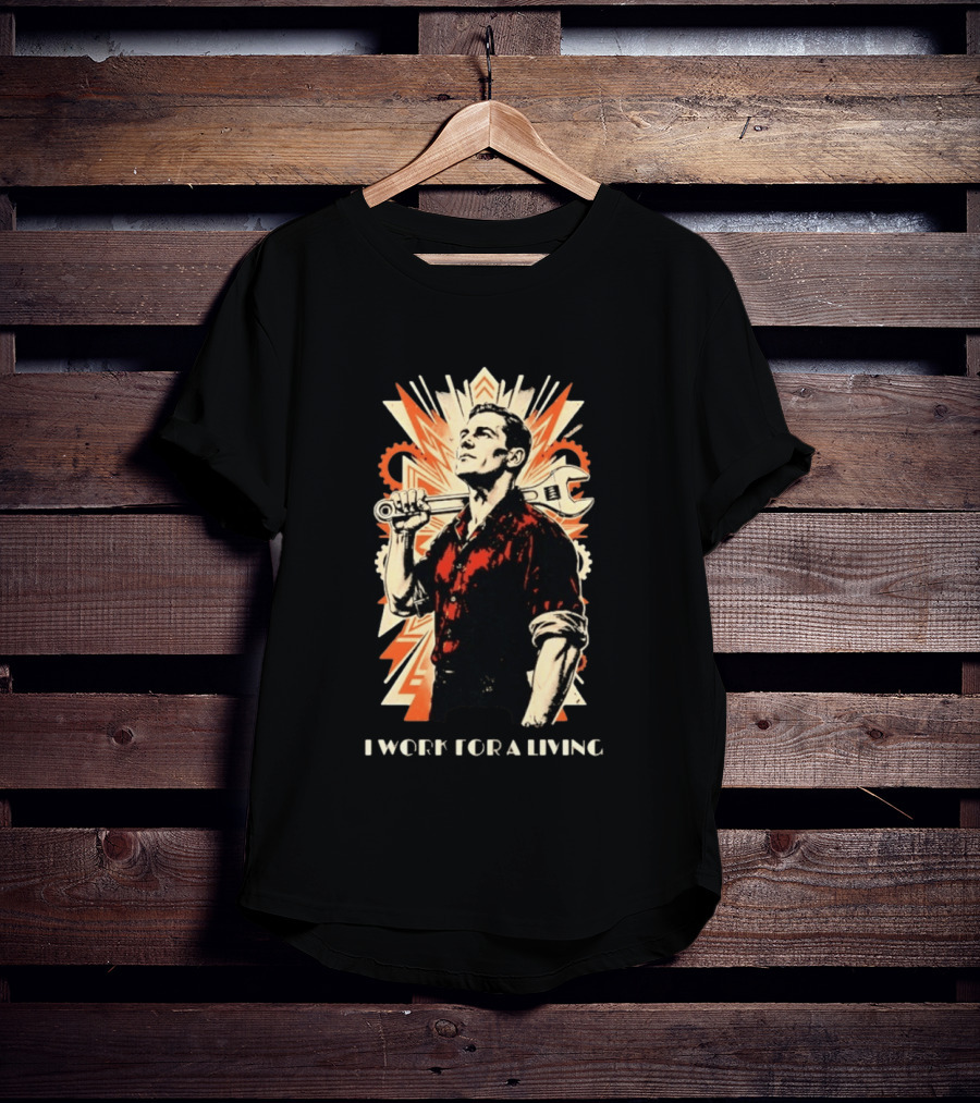 I Work For A Living Vintage Worker With Wrench T-Shirt