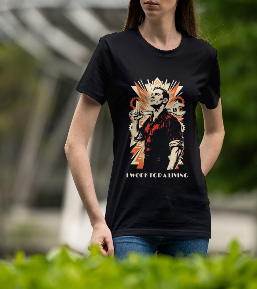 I Work For A Living Vintage Worker With Wrench T-Shirt