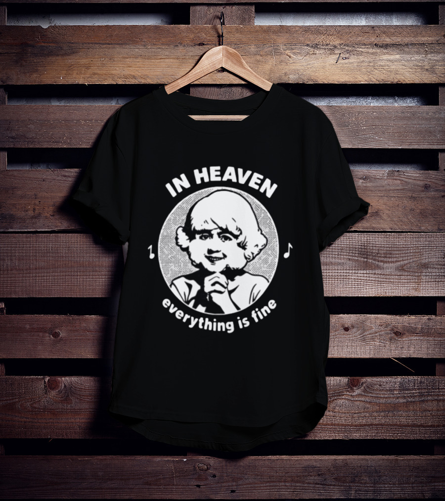 In Heaven Everything Is Fine Vintage Childlike Character With Musical Notes T-Shirt