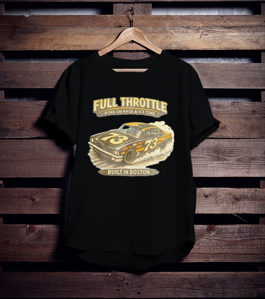 Full Throttle Built In Boston 73 MoAvoy Runs On Rage & Ice Time T-Shirt