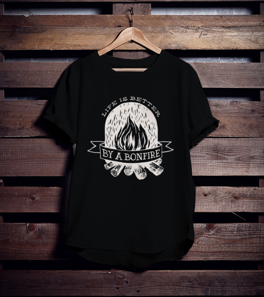 Life Is Better By A Bonfire Campfire Flames And Logs T-Shirt