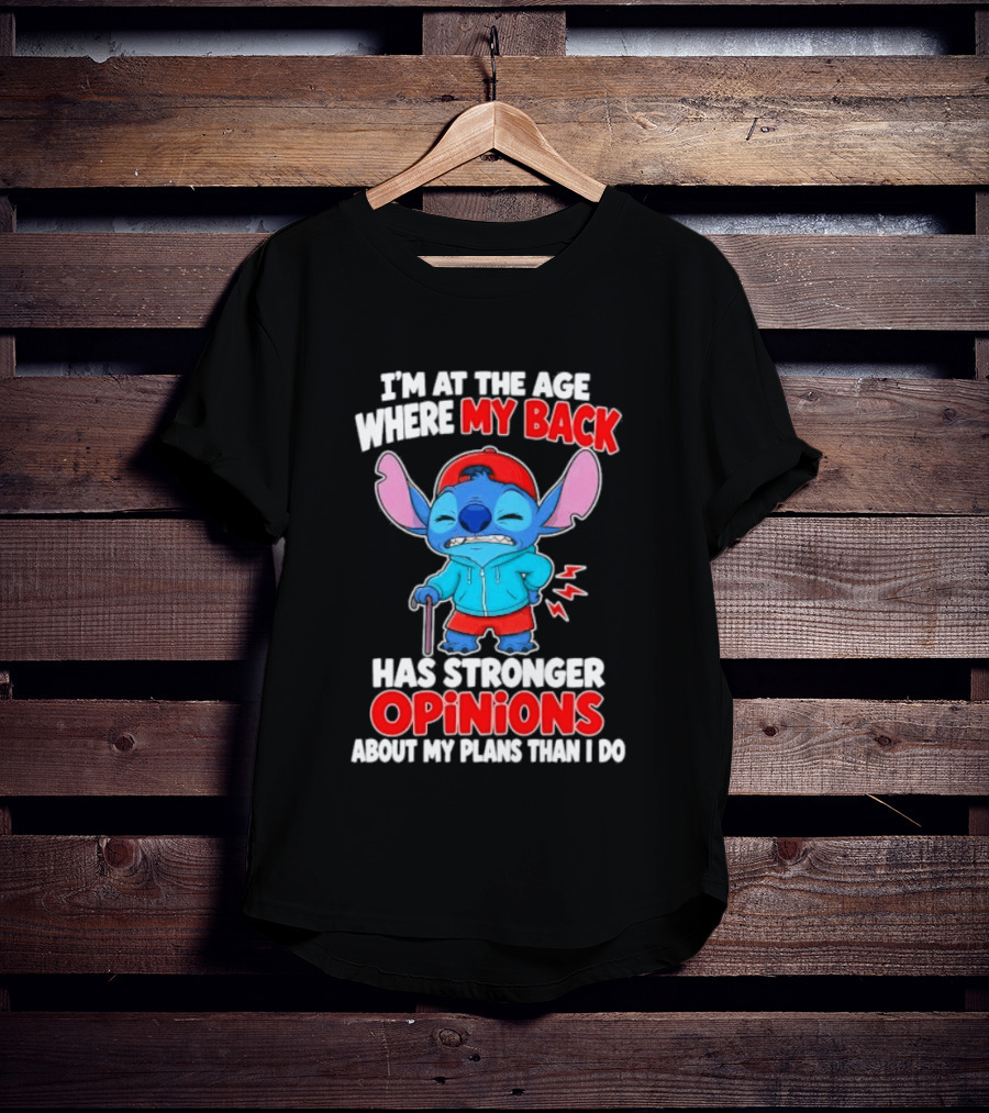I'm At The Age Where My Back Has Stronger Opinions Stitch T-Shirt