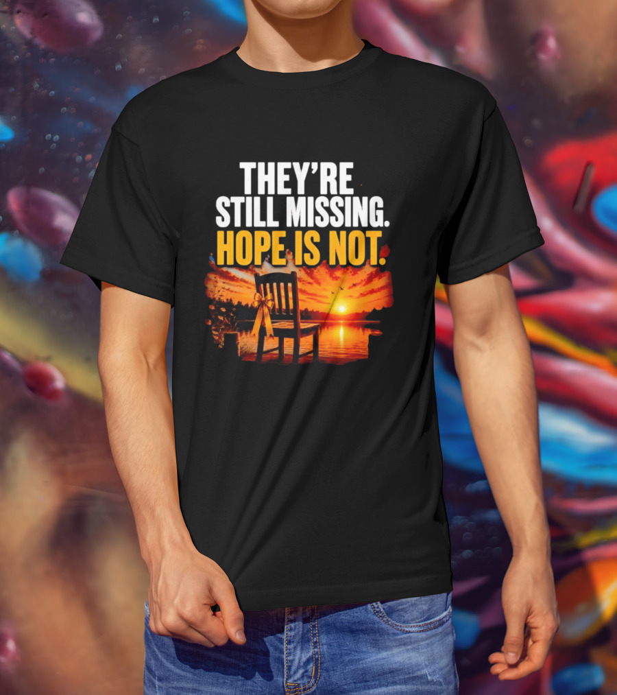 They're Still Missing Hope Is Not Sunset Chair With Ribbon T-Shirt