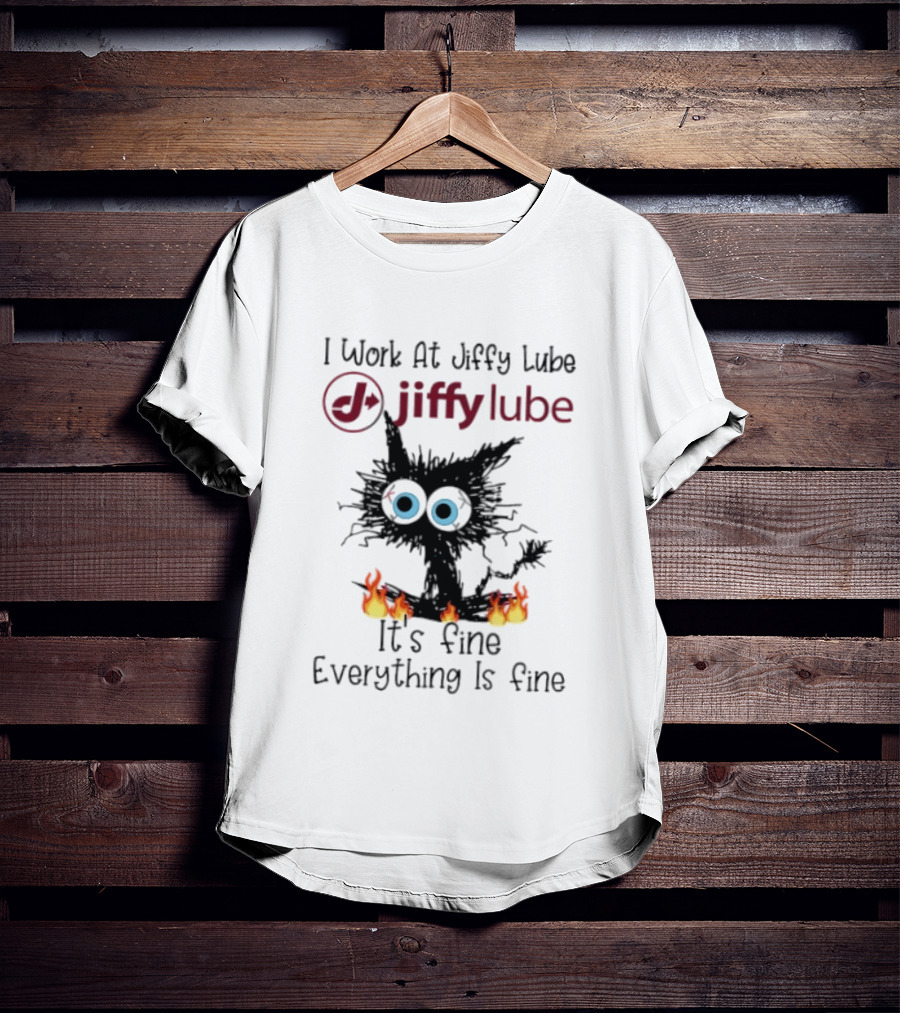 Black Cat I Work At Jiffy Lube It's Fine Everything Is Fine T-Shirt