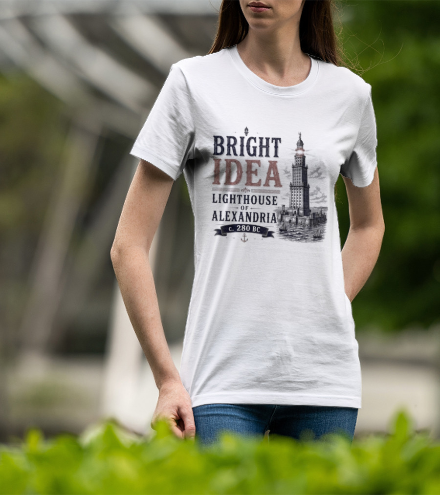 Bright Idea Lighthouse Of Alexandria 280 BC T-Shirt