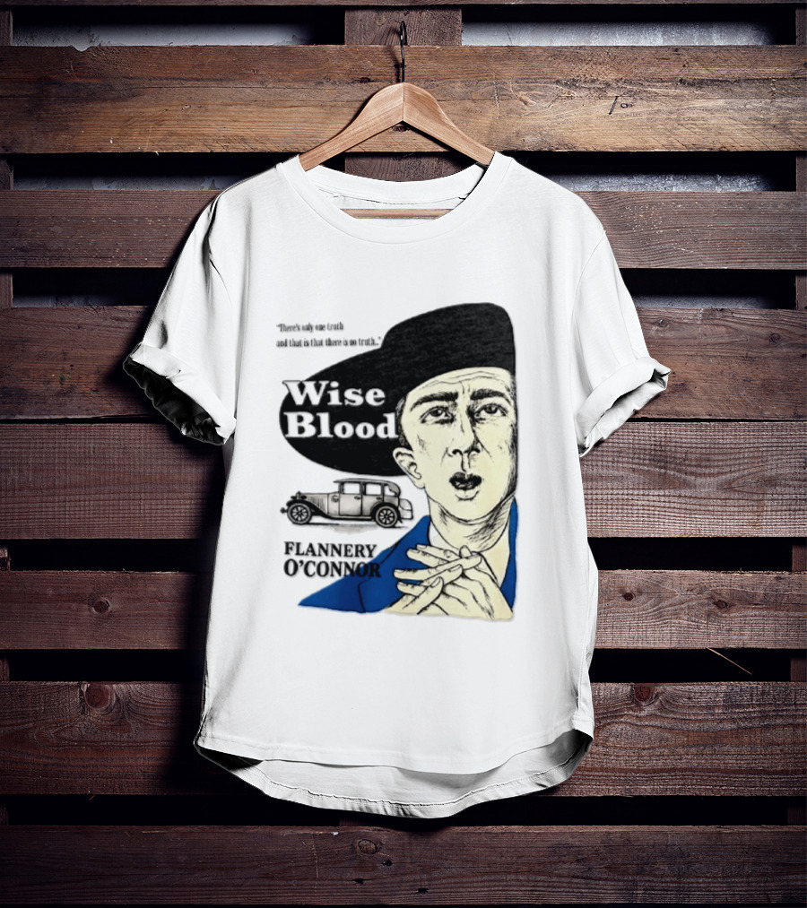 Flannery O'Connor Wise Blood There's Only One Truth T-Shirt