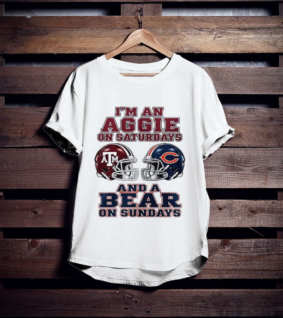 I'm An Aggie On Saturdays And A Bear On Sundays Texas A&M Chicago Football Fan Gear T-Shirt
