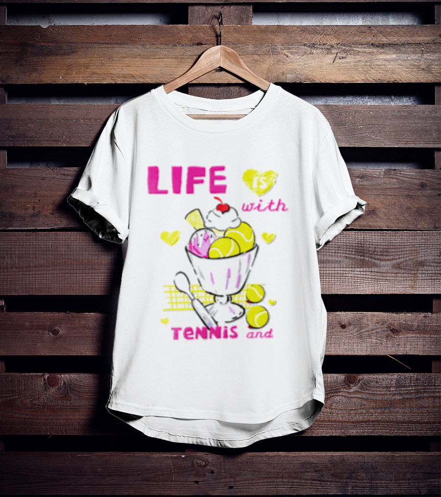 Life Is Better With Tennis And Ice Cream Hearts And Cherries T-Shirt