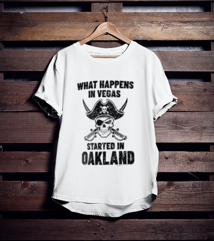Worst Happens In Vegas Started In Oakland T-Shirt