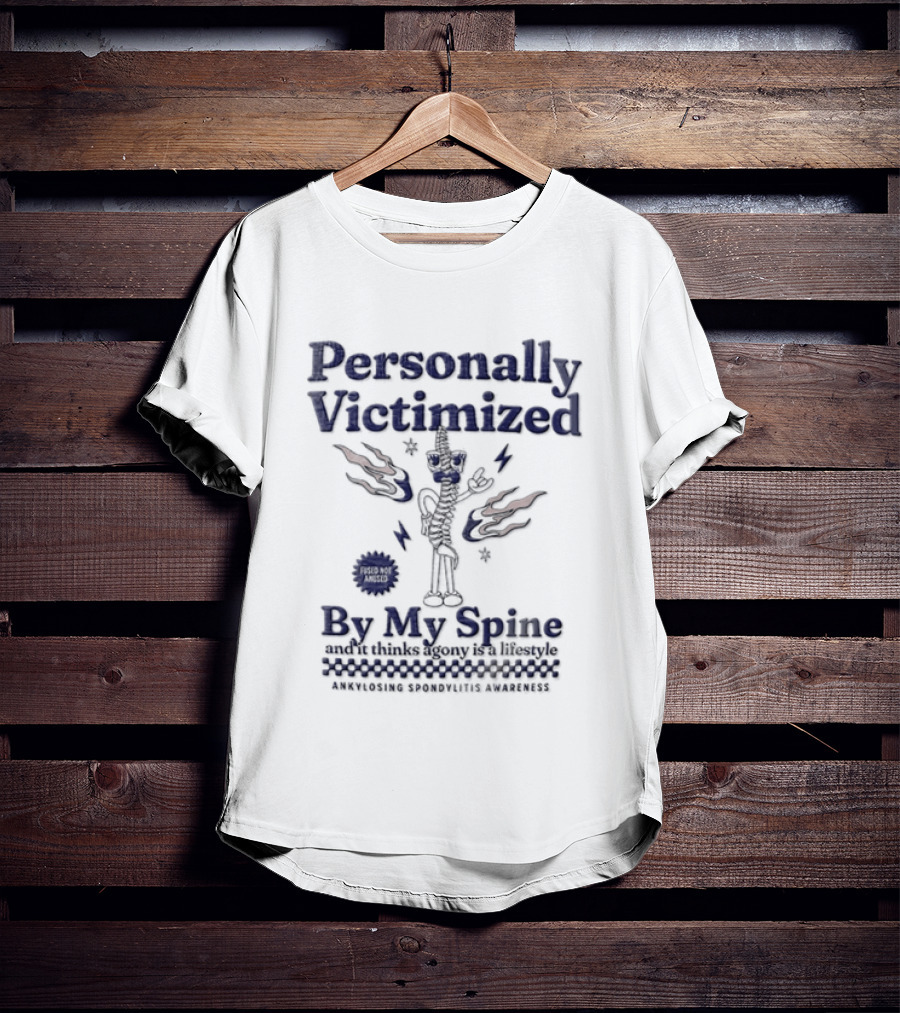 Personally Victimized By My Spine Skeleton Humor Back Pain Awareness T-Shirt
