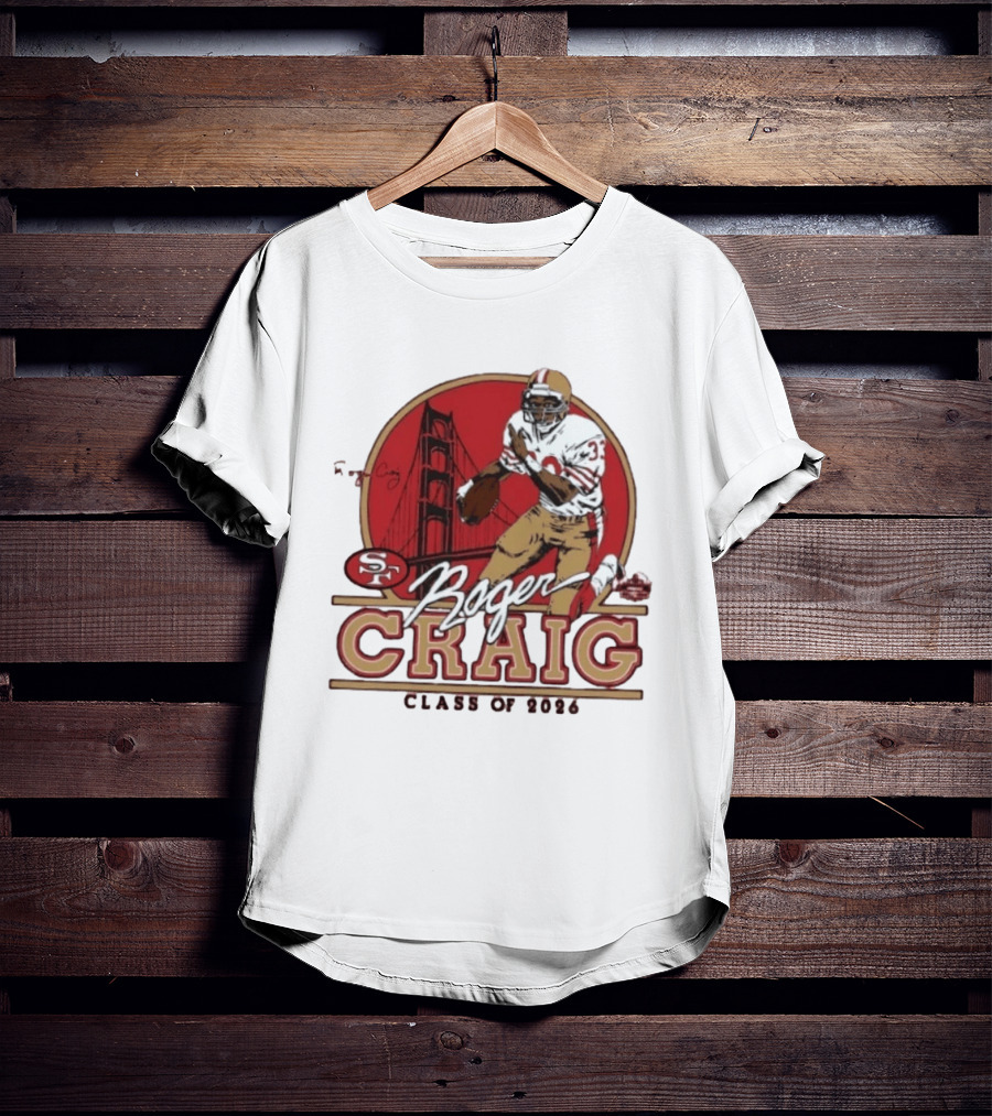 Roger Craig 49ers Hall Of Fame Class Of 2026 T-Shirt