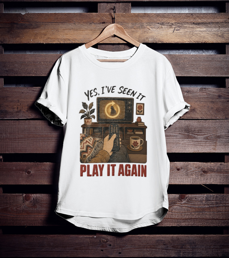 Yes I've Seen It Play It Again Remote Control TV Ing Retro Home Decor T-Shirt