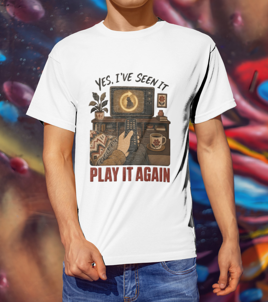 Yes I've Seen It Play It Again Remote Control TV Ing Retro Home Decor T-Shirt