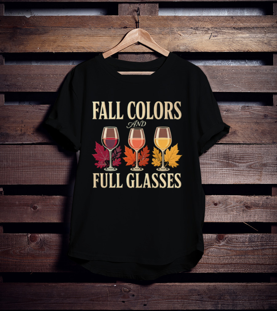 Fall Colors And Full Glasses Wine Autumn Leaves T-Shirt