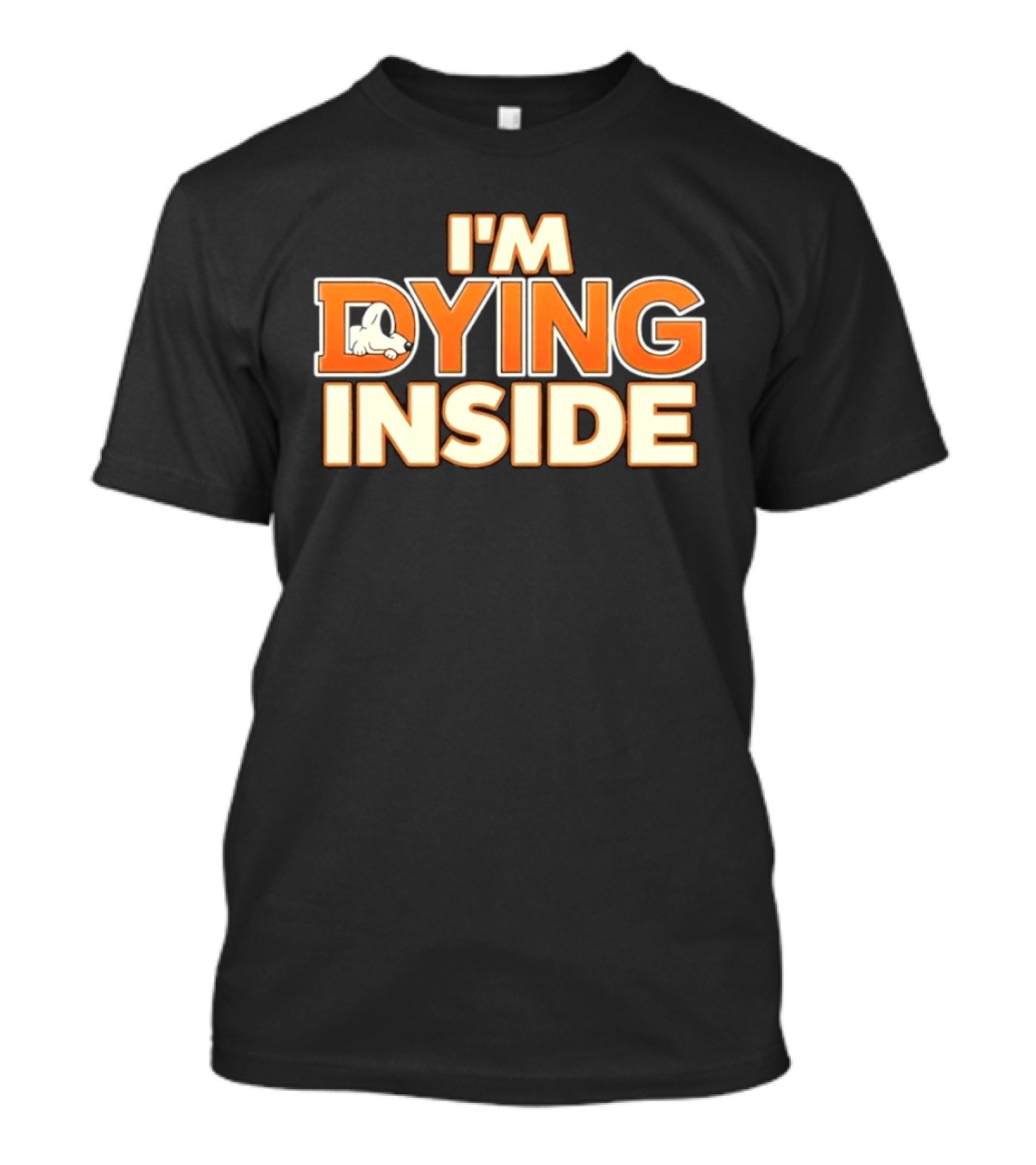 I'm Dying Inside Cartoon Dog Sarcastic Mood T-Shirt