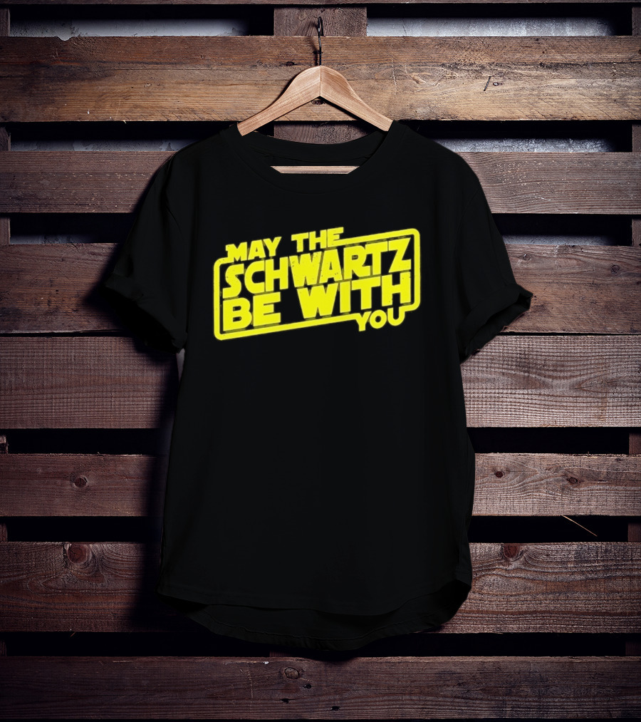 May The Schwartz Be With You Spaceballs T-Shirt